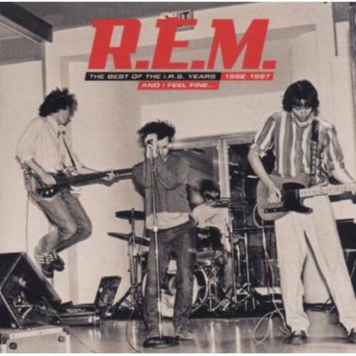 R.E.M.  
THE BEST OF THE I.R.S. YEARS 1982-1987  
AND I FEEL FINE