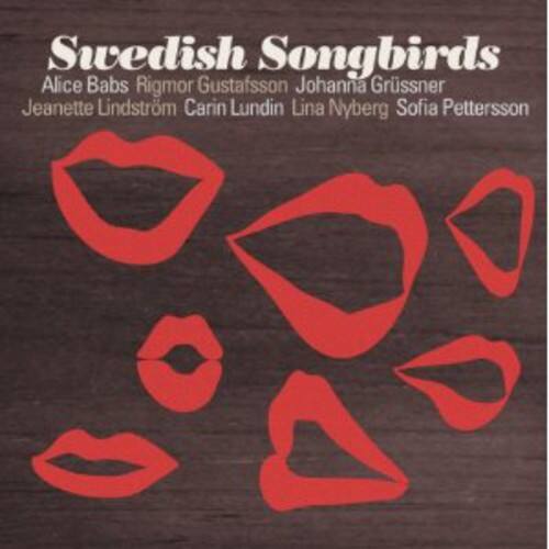 Swedish Songbirds  
Alice Babs  
Rigmor Gustafsson  
Johanna Grüssner  
Jeanette Lindström  
Carin Lundin  
Lina Nyberg  
Sofia Pettersson