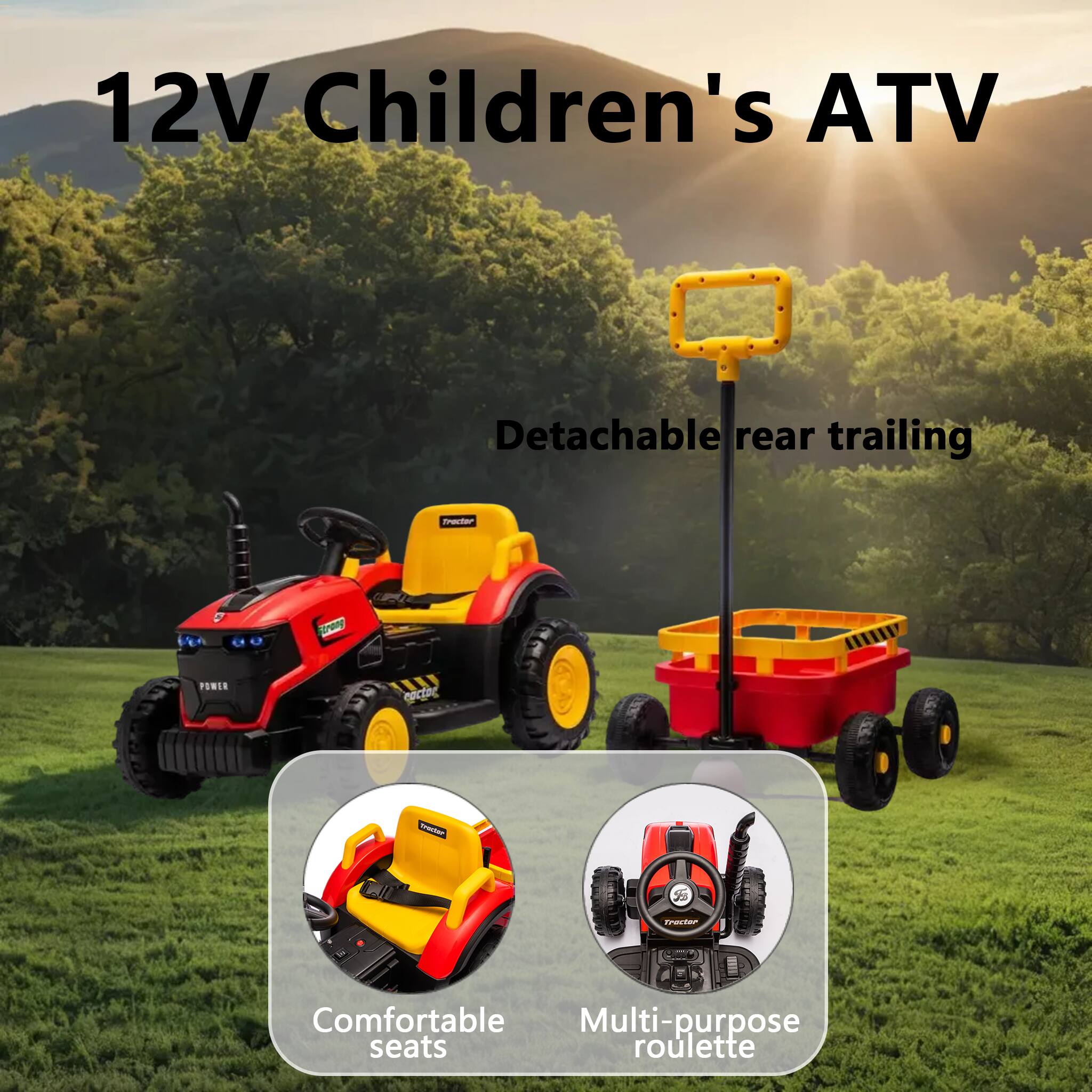 12V Children's ATV  
Detachable rear trailing  
Comfortable Multi-purpose seats  
Multi-purpose roulette