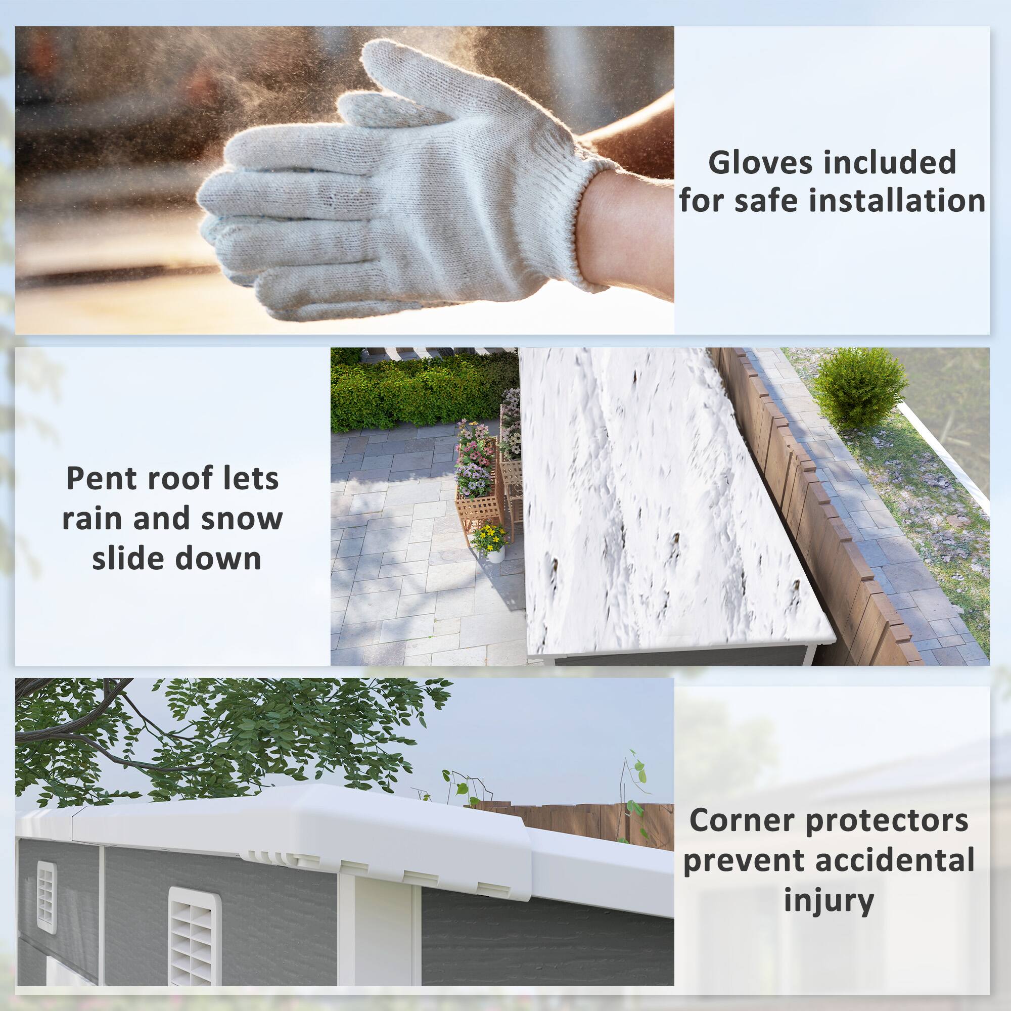 Gloves included for safe installation, Pent roof lets rain and snow slide down, Corner protectors prevent accidental injury
