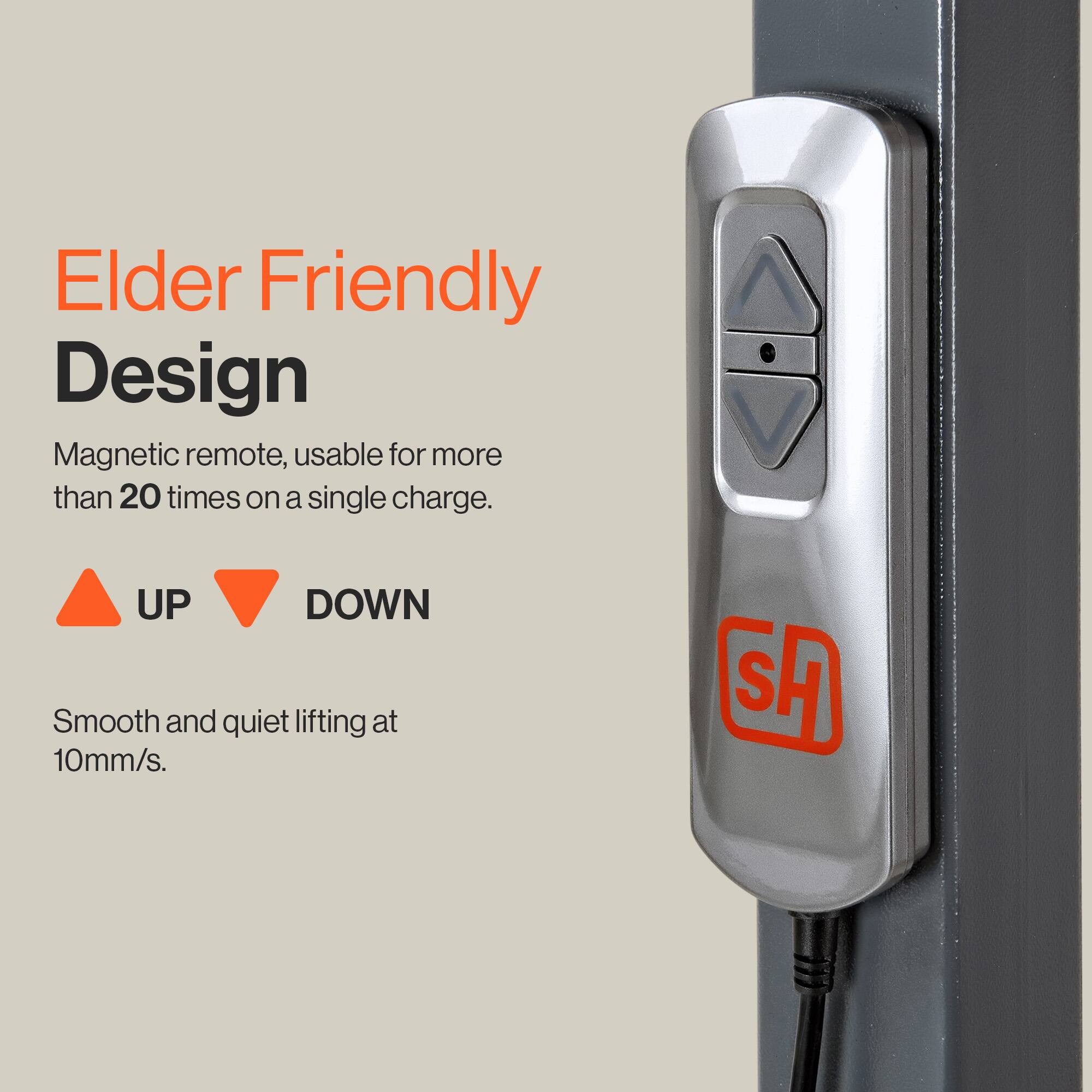 Elder Friendly Design  
Magnetic remote, usable for more than 20 times on a single charge.  
UP DOWN  
Smooth and quiet lifting at 10mm/s.