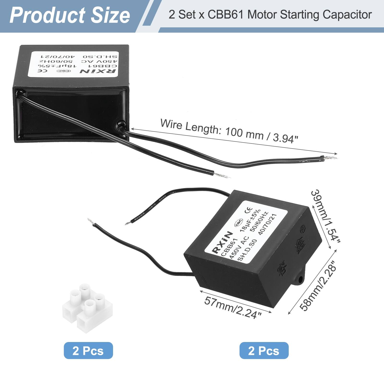 Product Size

2 Set x CBB61 Motor Starting Capacitor

Wire Length: 100 mm / 3.94"

2 Pcs

2 Pcs

CBB61 Motor Starting Capacitor

40/70/21

450V

57mm/2.24"

58mm/2.28"

39mm/1.54"

18F5%

CE

RXIN

SH.D.SO

40/70/21

AC

50/60Hz

450V

18F5%

2 Pcs
