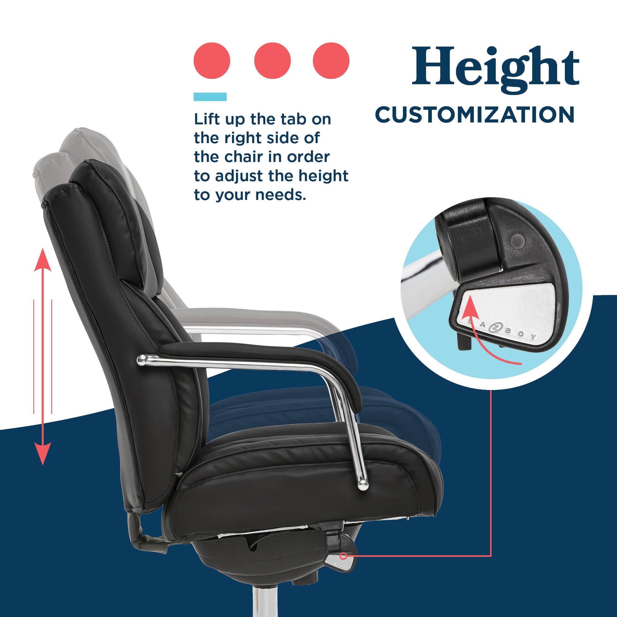 Height

Lift up the tab on the right side of the chair in order to adjust the height to your needs.