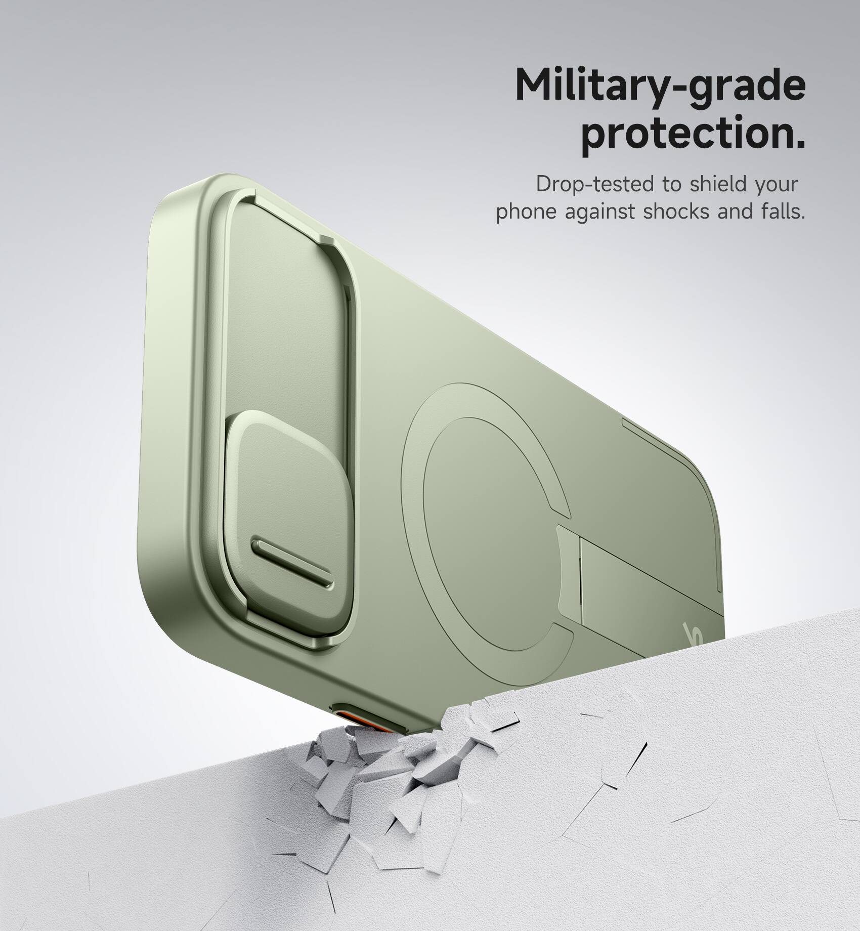 Military-grade protection.  
Drop-tested to shield your phone against shocks and falls.