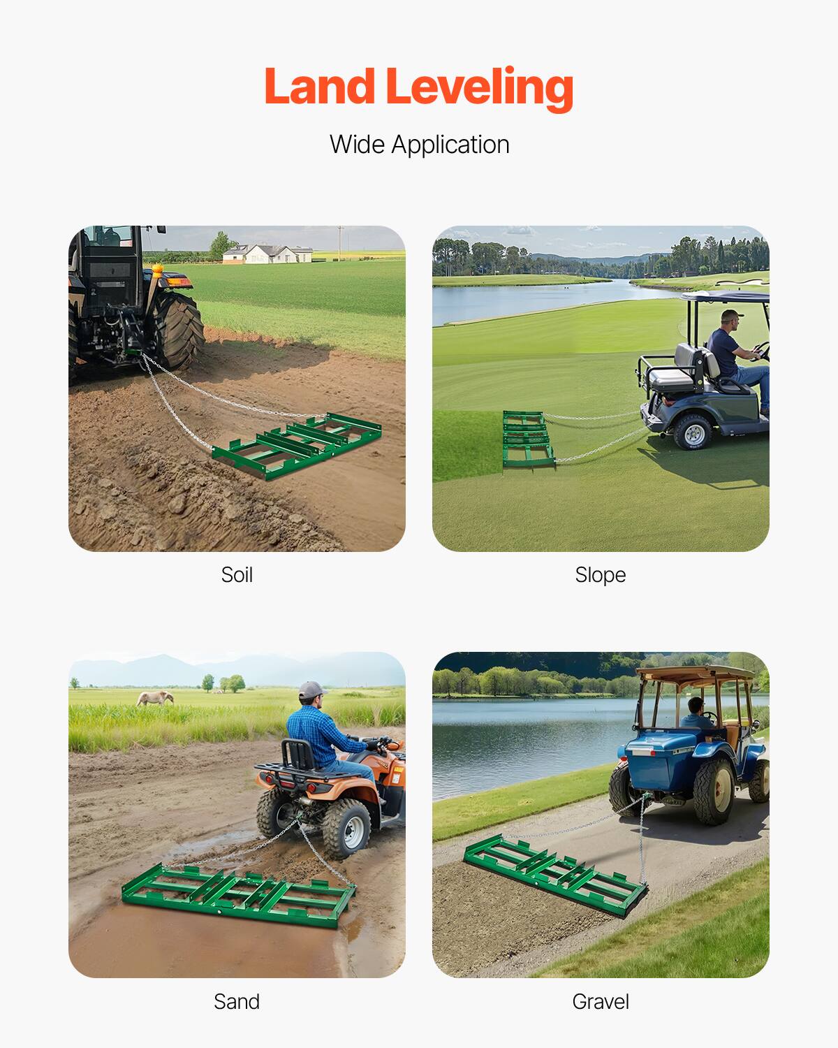 Land Leveling
Wide Application
Soil
Slope
Sand
Gravel