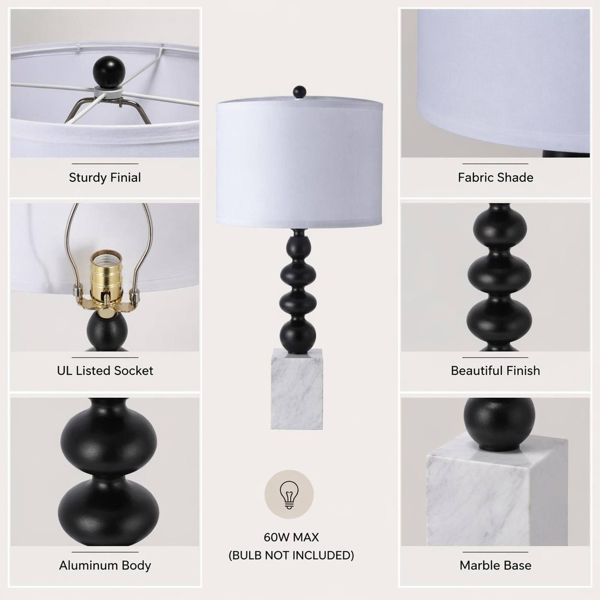 Sturdy Finial  
Fabric Shade  
UL Listed Socket  
Beautiful Finish  
Aluminum Body  
60W MAX (BULB NOT INCLUDED)  
Marble Base