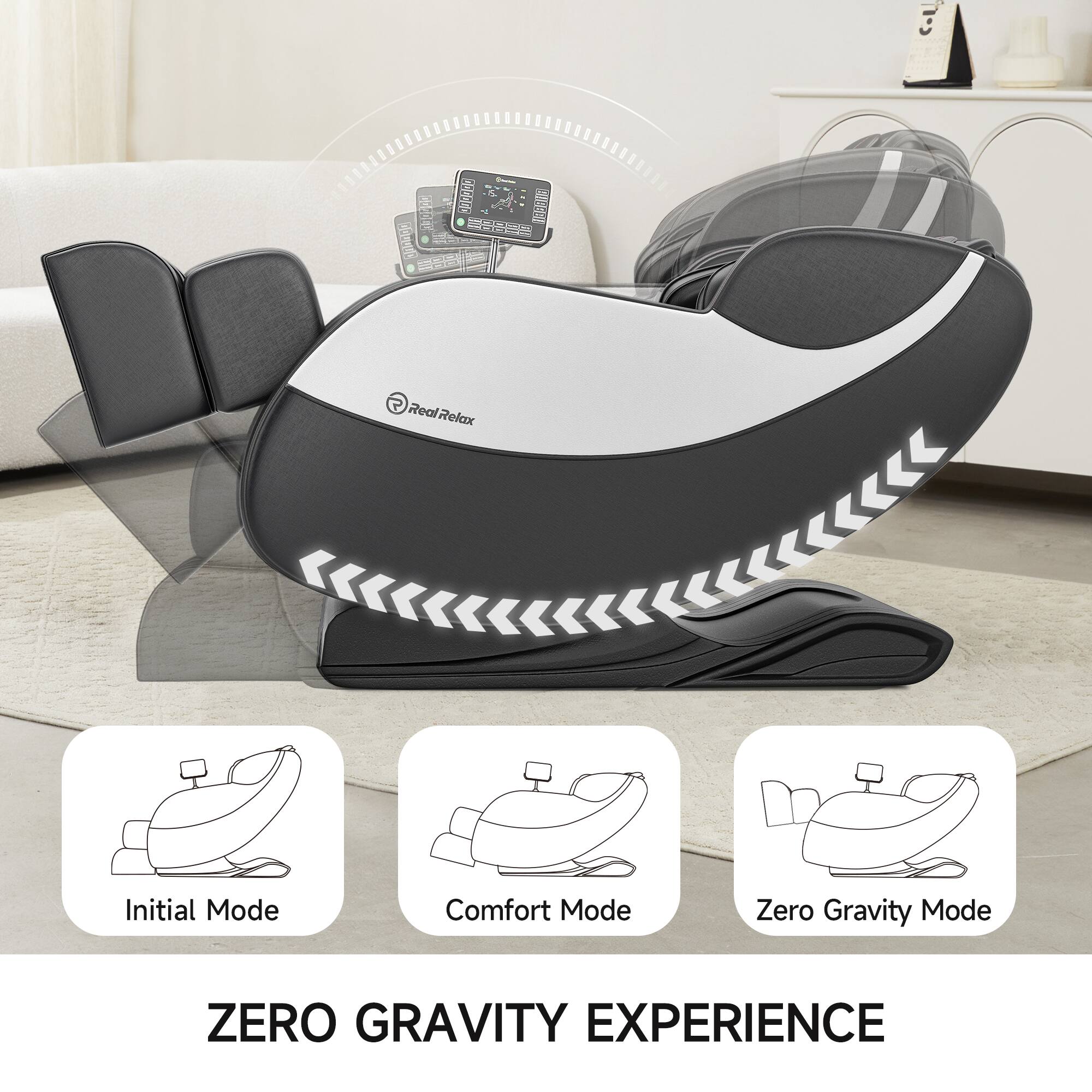 Real Relax

Initial Mode

Comfort Mode

Zero Gravity Mode

ZERO GRAVITY EXPERIENCE