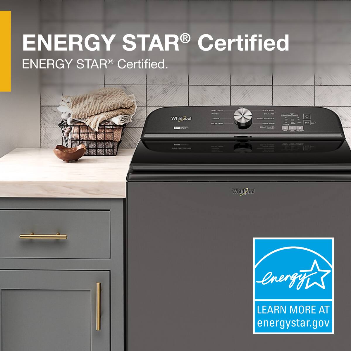 ENERGY STAR® Certified  
ENERGY STAR® Certified.  

Whirlpool  

LEARN MORE AT  
energystar.gov