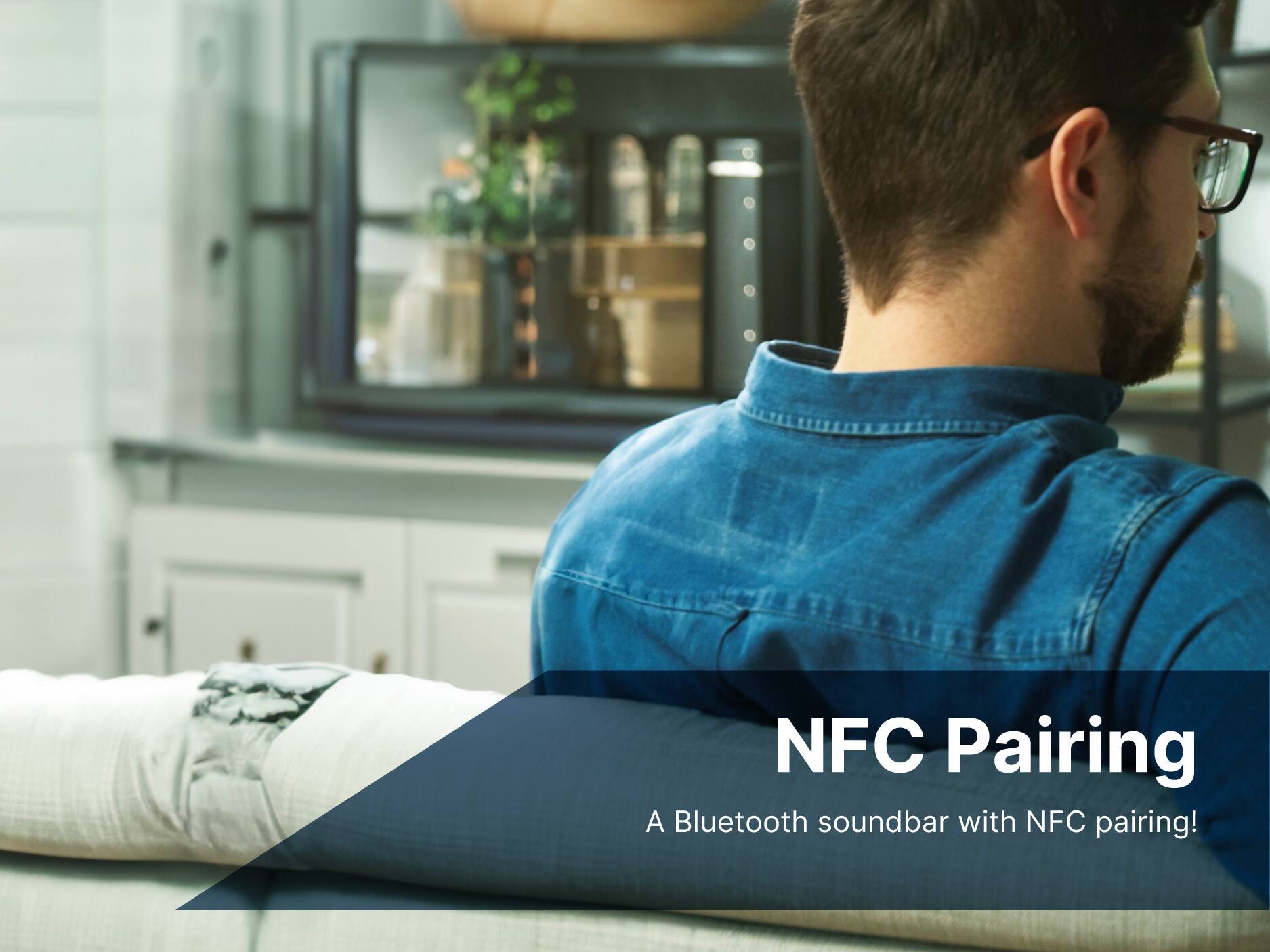 NFC Pairing
A Bluetooth soundbar with NFC pairing!