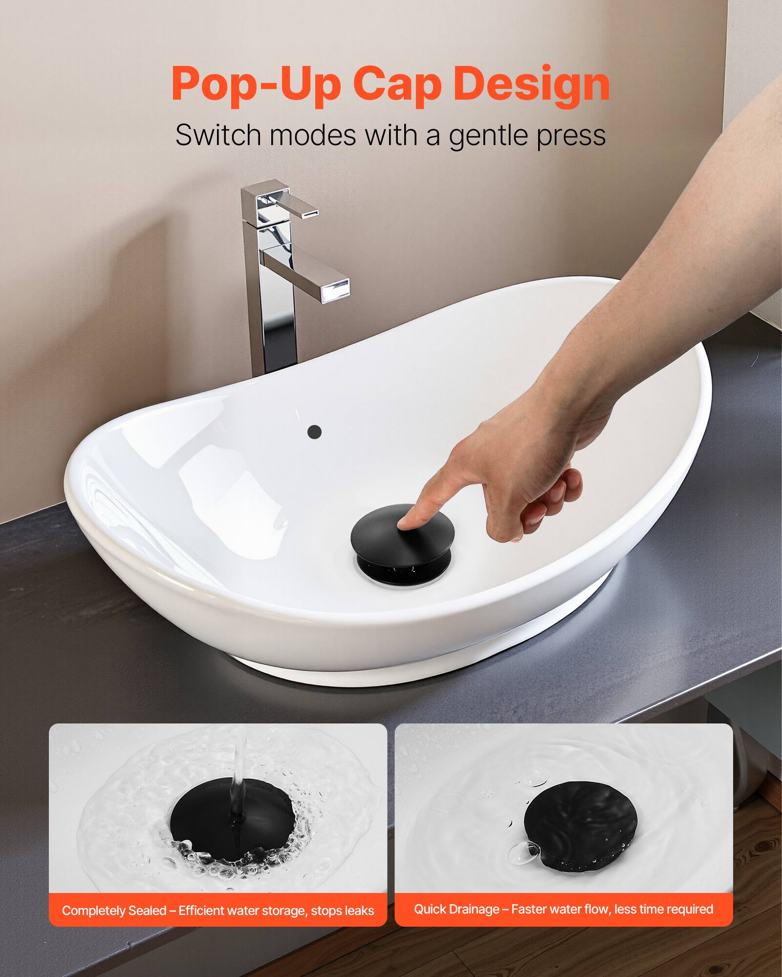 Pop-Up Cap Design  
Switch modes with a gentle press  

Completely Sealed - Efficient water storage, stops leaks  

Quick Drainage - Faster water flow, less time required