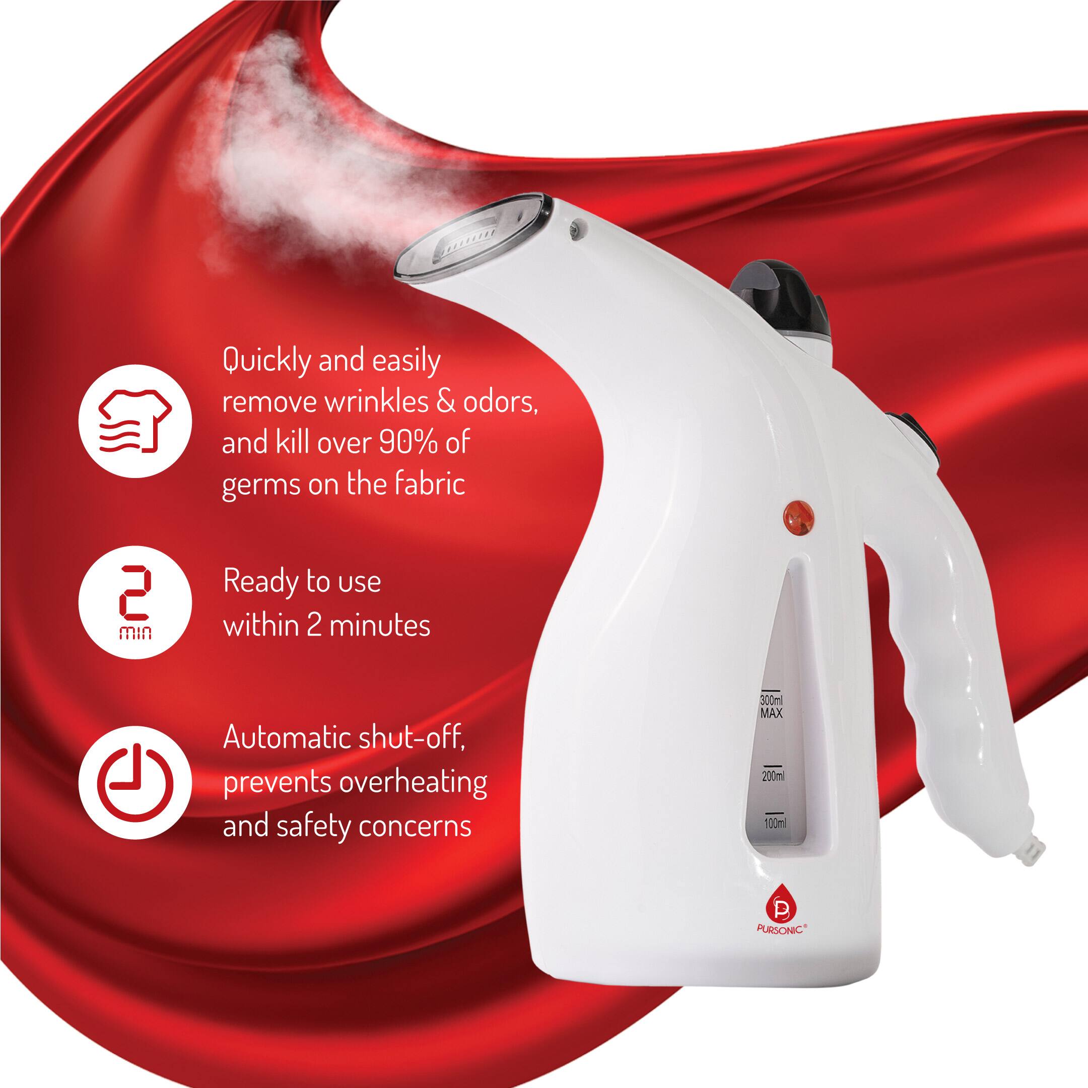 Quickly and easily remove wrinkles & odors, and kill over 90% of germs on the fabric

Ready to use within 2 minutes

Automatic shut-off, prevents overheating and safety concerns

300ml MAX

200ml

100ml

PURSONIC