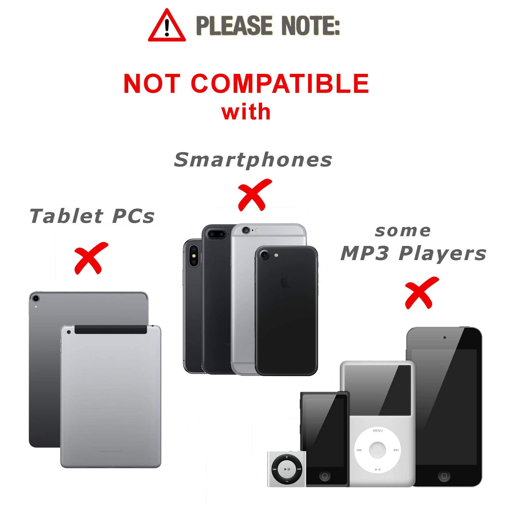 PLEASE NOTE:  
NOT COMPATIBLE with Smartphones, Tablet PCs, some MP3 Players