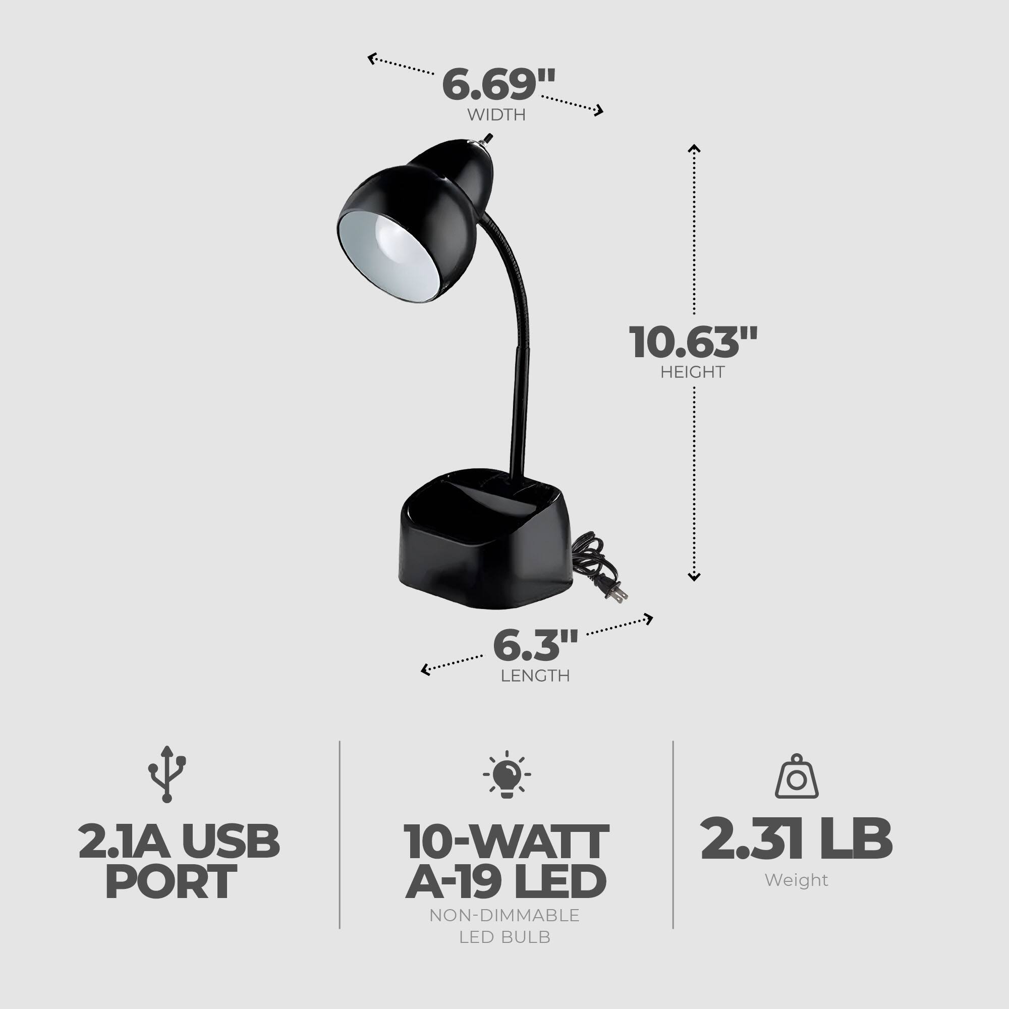 6.69" WIDTH  
10.63" HEIGHT  
6.3" LENGTH  

2.1A USB PORT  
10-WATT A-19 LED BULB (NON-DIMMABLE)  
2.31 LB (Weight)