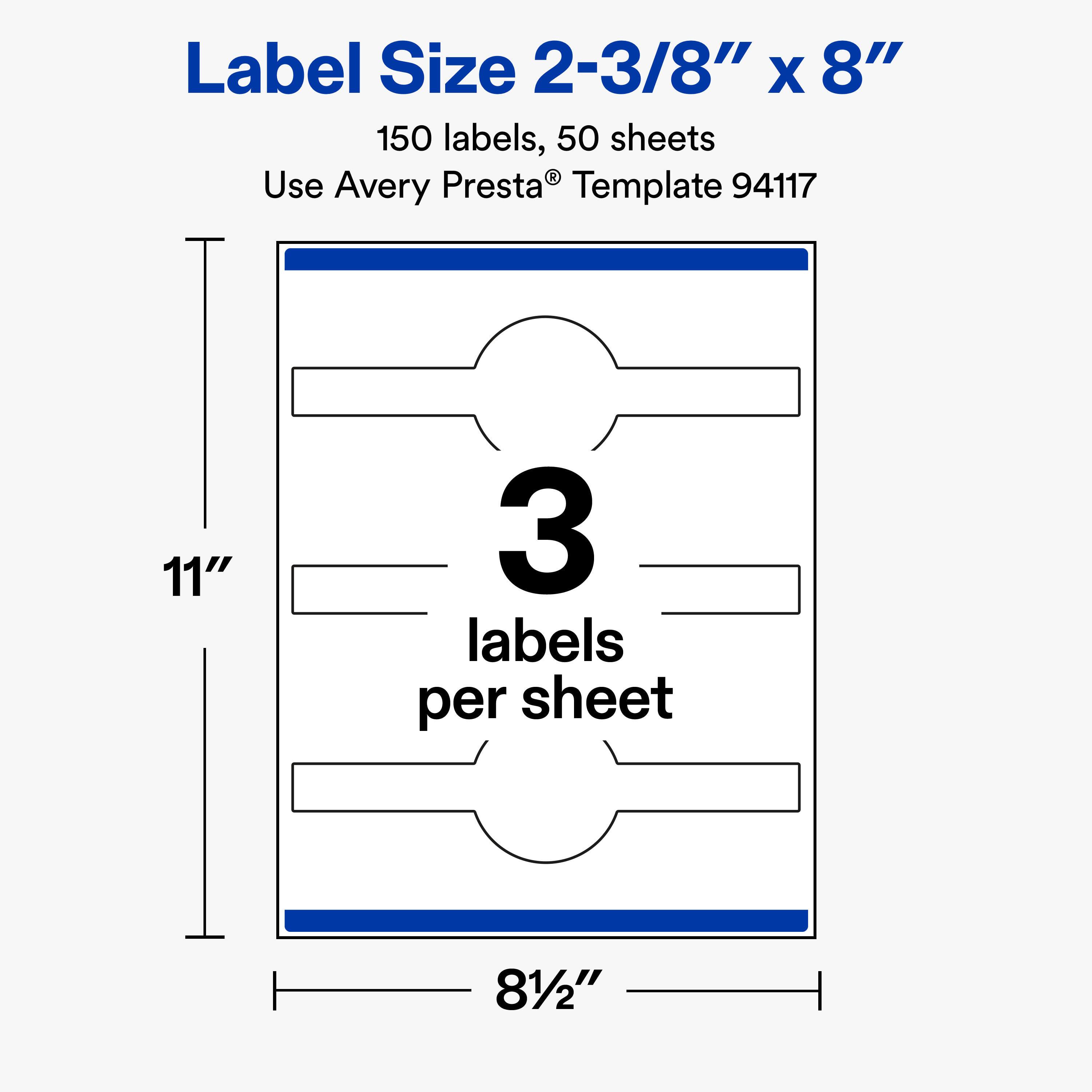 Label Size 2-3/8" x 8"  
150 labels, 50 sheets  
Use Avery Presta® Template 94117  

11"  
3 labels per sheet  
8½"