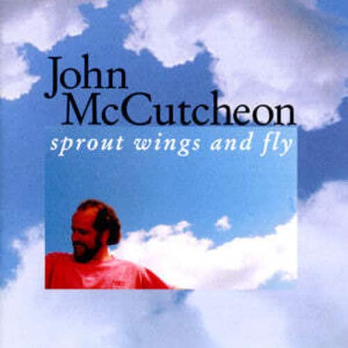 John McCutcheon - Sprout Wings & Fly  - COMPACT DISCS