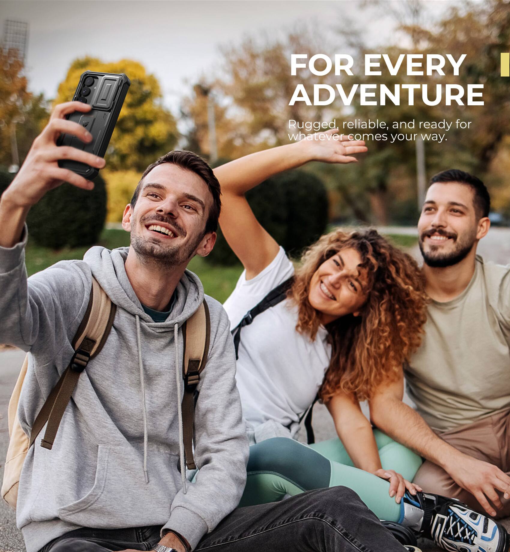 FOR EVERY ADVENTURE
Rugged, reliable, and ready for whatever comes your way.