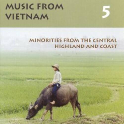 MUSIC FROM VIETNAM

5

MINORITIES FROM THE CENTRAL HIGHLAND AND COAST