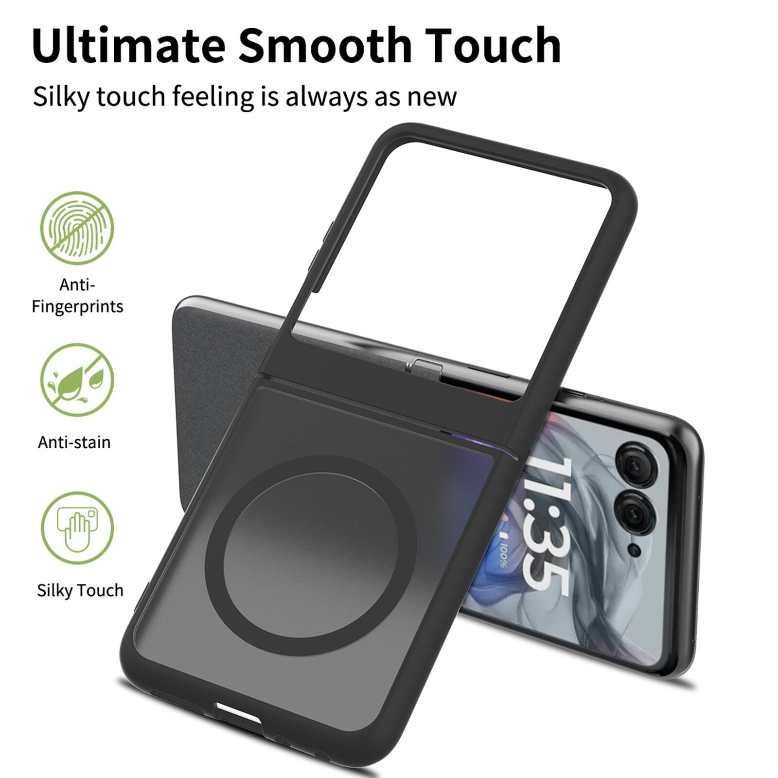 Ultimate Smooth Touch  
Silky touch feeling is always as new  
Anti-Fingerprints  
Anti-stain  
Silky Touch  
100%