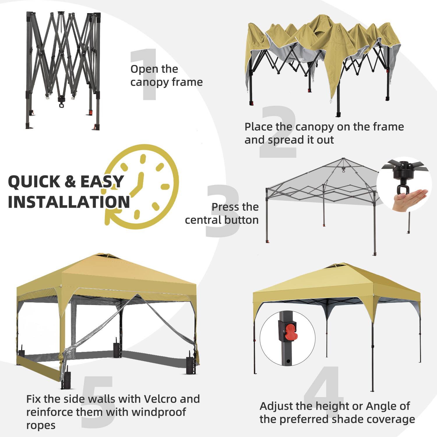 1. Open the canopy frame
2. Place the canopy on the frame and spread it out
3. Press the central button
4. Fix the side walls with Velcro and reinforce them with windproof ropes
5. Adjust the height or angle of the preferred shade coverage