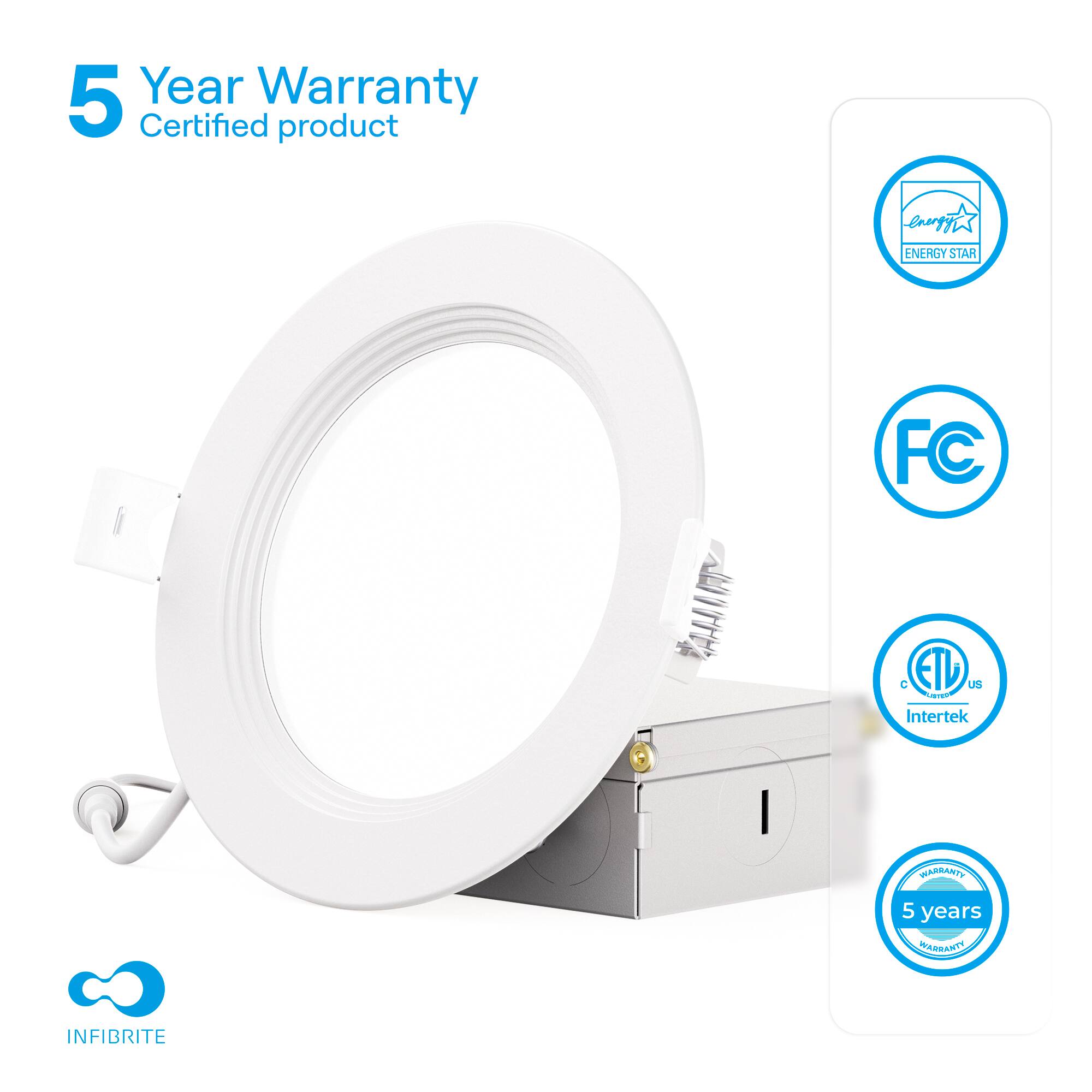 5 Year Warranty  
Certified product  

- ENERGY STAR  
- FC  
- ETL  
- Intertek  
- 5 years WARRANTY  
- INFIBRITE