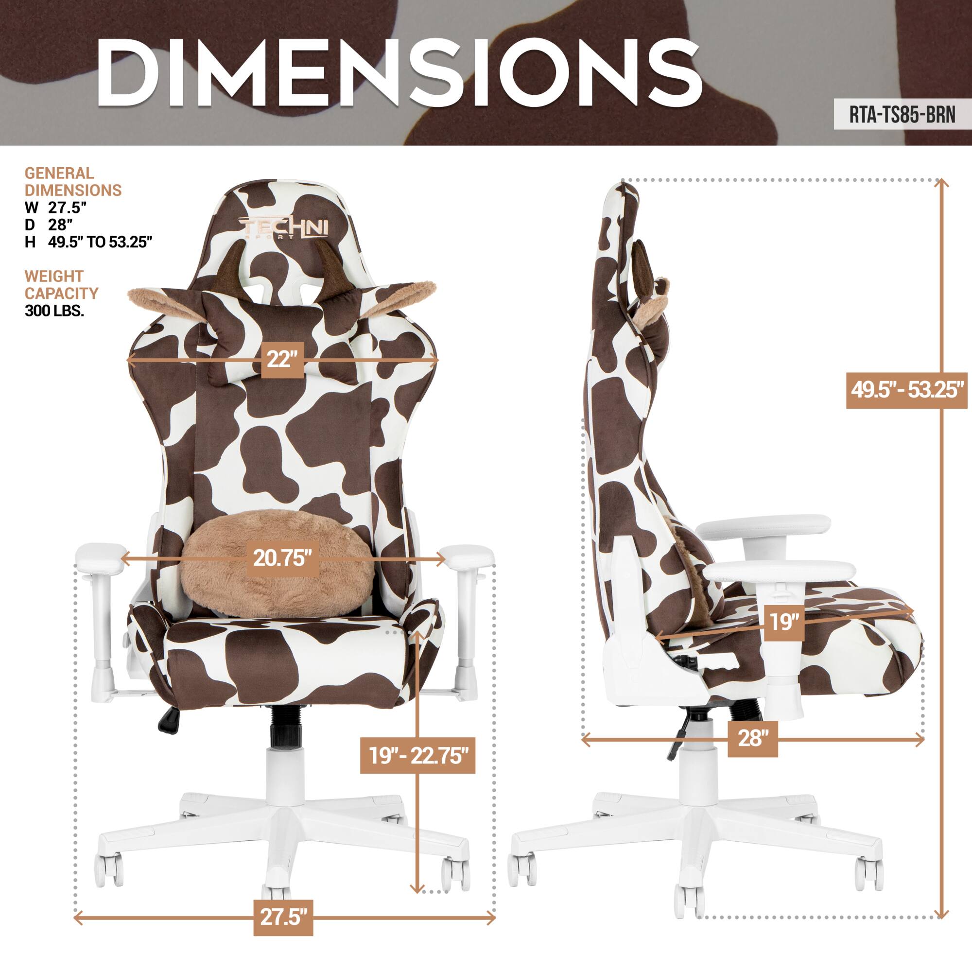 **DIMENSIONS**

**GENERAL DIMENSIONS**  
W 27.5"  
D 28"  
H 49.5" TO 53.25"

**WEIGHT CAPACITY**  
300 LBS.

- W 27.5"
- D 28"
- H 49.5" - 53.25"
- 22"
- 20.75"
- 19" - 22.75"
- 27.5"
- 19"
- 28"