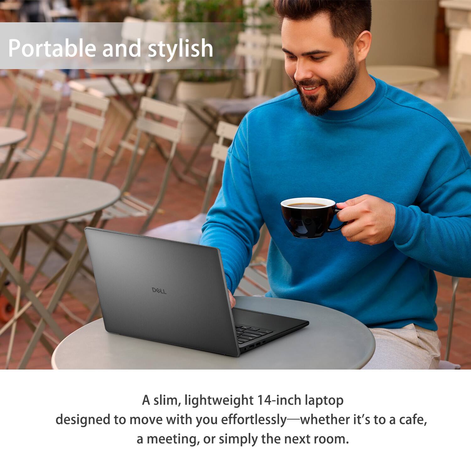 Portable and stylish

A slim, lightweight 14-inch laptop designed to move with you effortlessly—whether it's to a cafe, a meeting, or simply the next room.