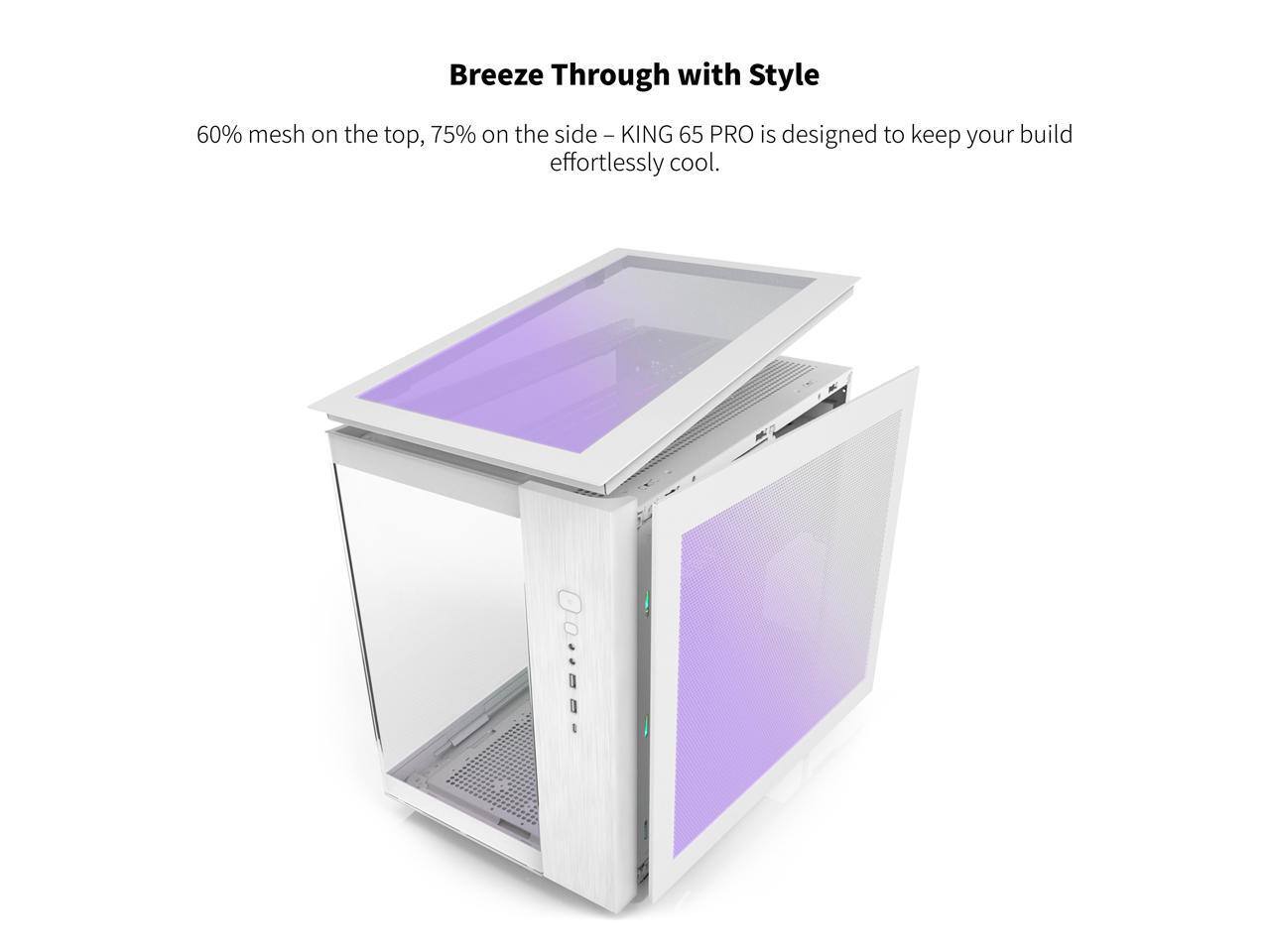 Breeze Through with Style

60% mesh on the top, 75% on the side – KING 65 PRO is designed to keep your build effortlessly cool.