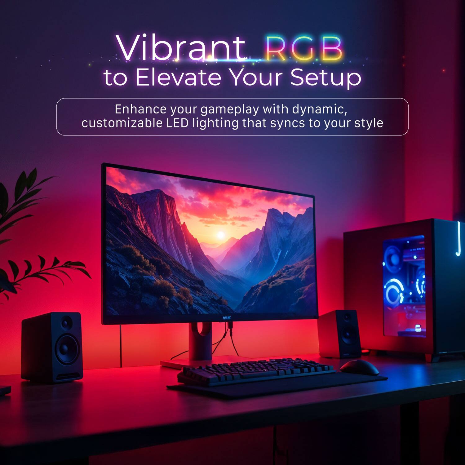 Vibrant RGB to Elevate Your Setup

Enhance your gameplay with dynamic, customizable LED lighting that syncs to your style
