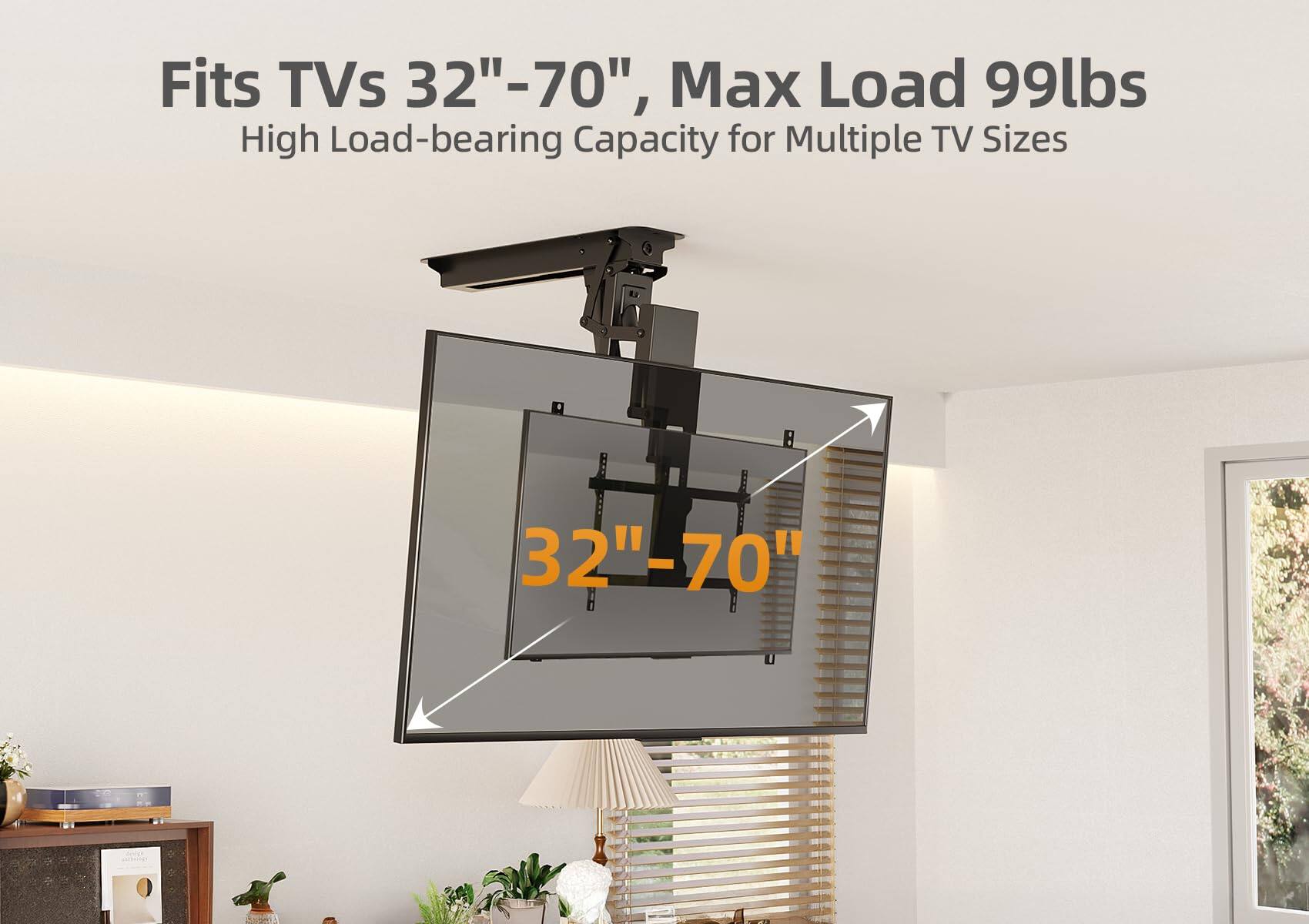 Fits TVs 32"-70", Max Load 99lbs  
High Load-bearing Capacity for Multiple TV Sizes
