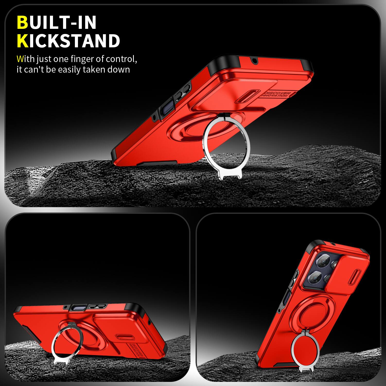 BUILT-IN KICKSTAND  
With just one finger of control, it can't be easily taken down  

DISCOVER INNOVATION  
DEKOVER VER