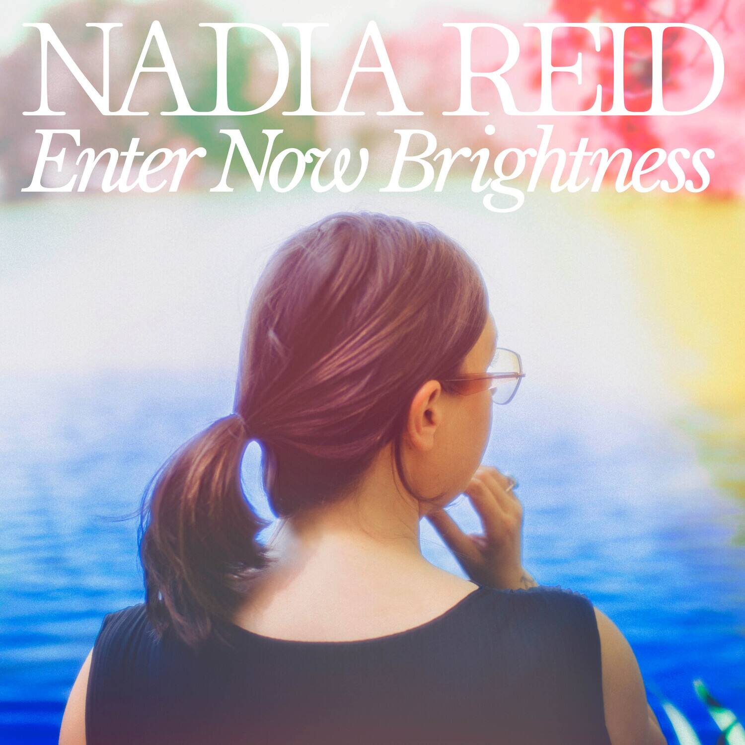 NADIA REID  
Enter Now Brightness