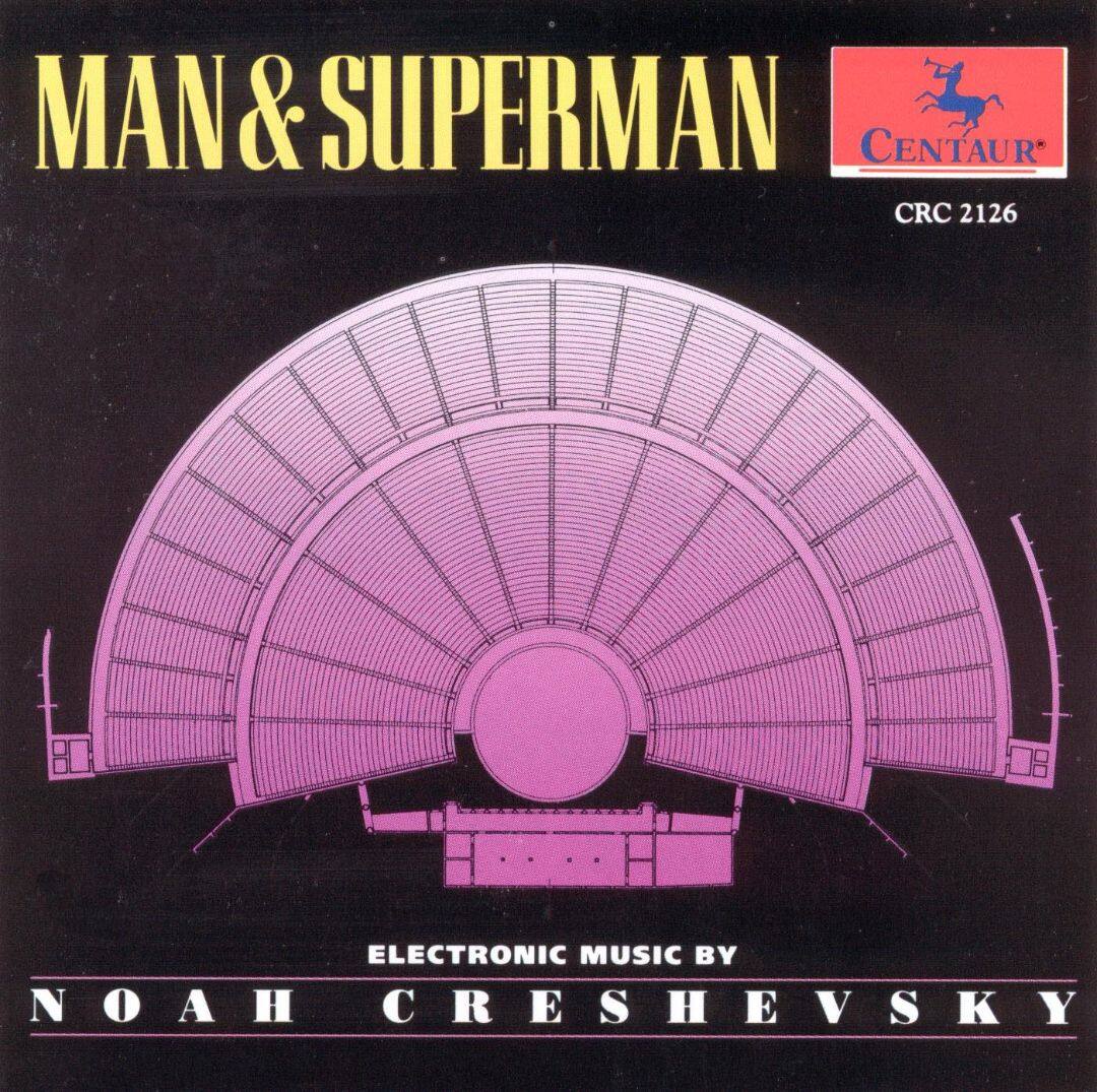 Man & Superman: Electronic music by Noah Creshevsky [CD] - Best Buy