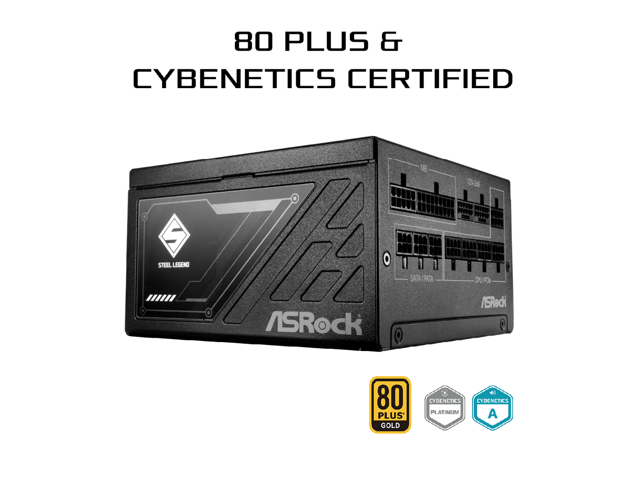 80 PLUS & CYBENETICS CERTIFIED MB 124-26 S STEEL LEGEND SATA / PATA CPUFC P ASRock / SRock 80 PLUS GOLD 4) CYBENETICS CYBENETICS PLATINUM A