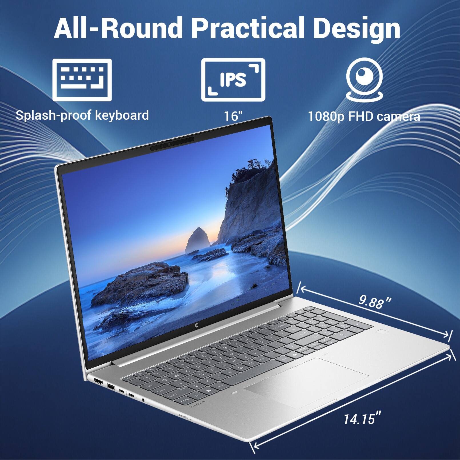 All-Round Practical Design  
IPS Splash-proof keyboard  
16" 1080p FHD camera  
9.88"  
14.15"