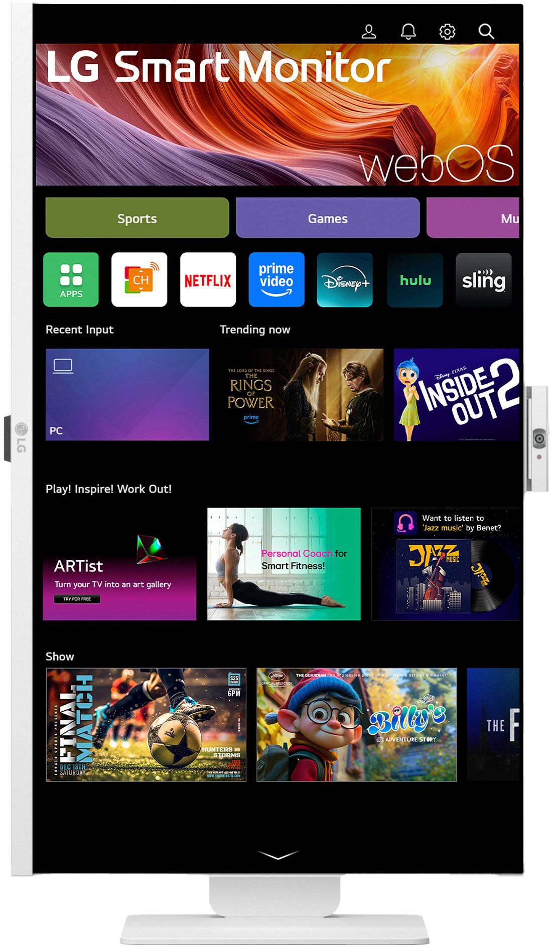 LG Smart Monitor webOS Sports Games Music APPS CH NETFLIX prime video Disney+ hulu sling LG Recent Input PC Trending now THE LOUO THE RINGS or POWER prime PIXAR Disney INSIDE OUT 2 Play! Inspire! Work Out! ARTist Turn your TV into an art gallery Y FOR FRTE Personal Coach for Smart Fitness! Want to listen to 'Jazz music' by Benet? JA HES 2-C Show ........ FINA MATCH DEC 8TH SATURDAY S25 6PM HUNTEHR a STORMS T CUAN OTESSI Billyo G ADVENTURE BRY THE F