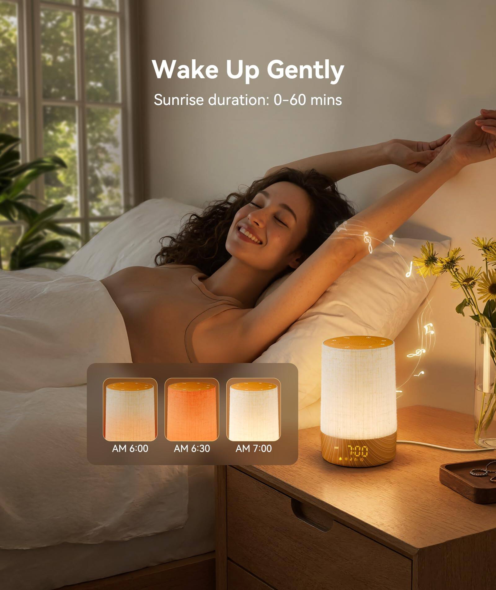 Wake Up Gently  
Sunrise duration: 0-60 mins  
AM 6:00 AM 6:30 AM 7:00