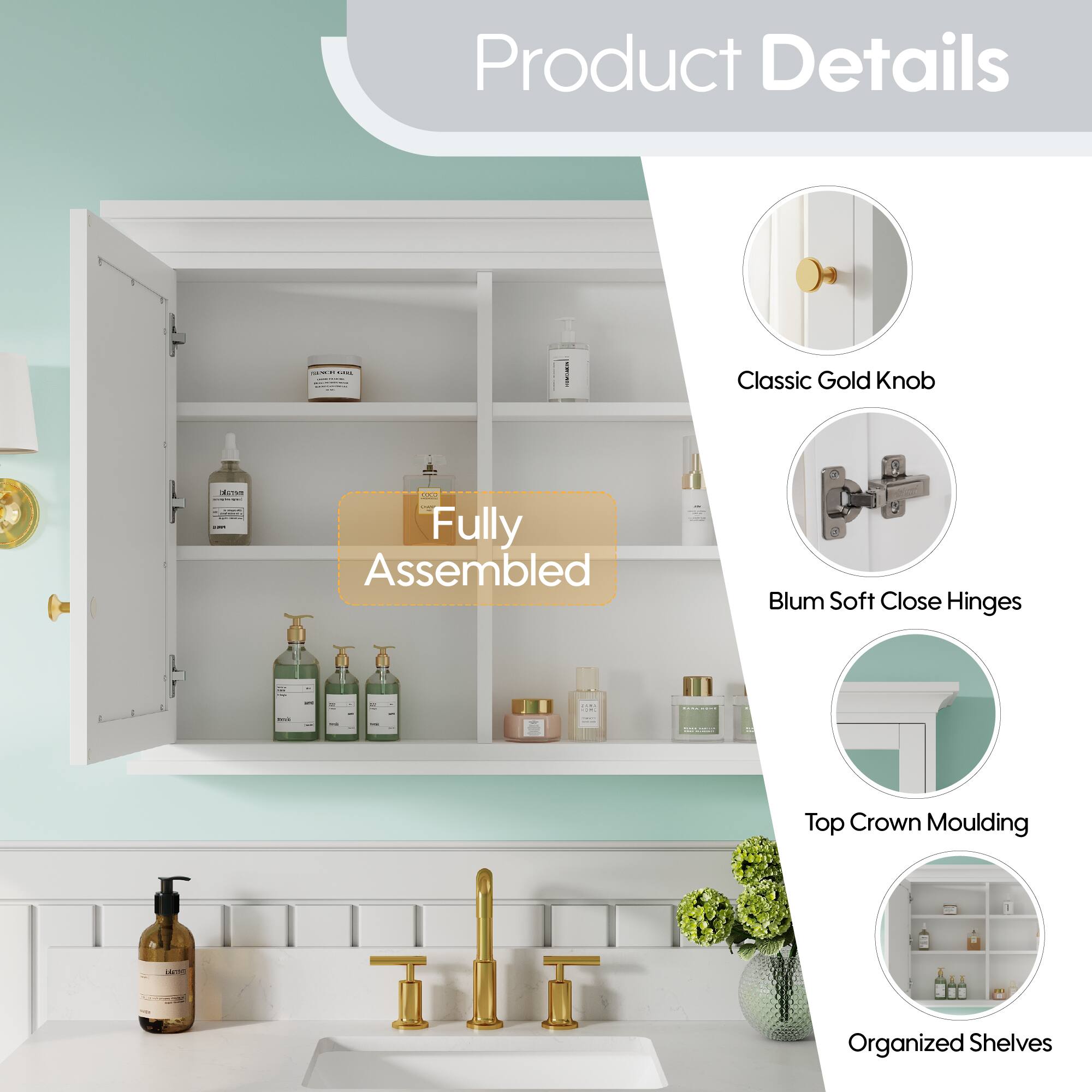 Product Details:  
- Classic Gold Knob  
- Fully Assembled  
- Blum Soft Close Hinges  
- Top Crown Moulding  
- Organized Shelves