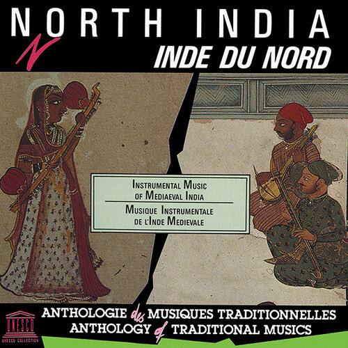 NORTH INDIA  
INDE DU NORD  

INSTRUMENTAL MUSIC OF MEDIEVAL INDIA  
MUSIQUE INSTRUMENTALE DE L'INDE MÉDIÉVALE  

ANTHOLOGIE des MUSIQUES TRADITIONNELLES  
ANTHOLOGY of TRADITIONAL MUSICS  

UNESCO COLLECTION