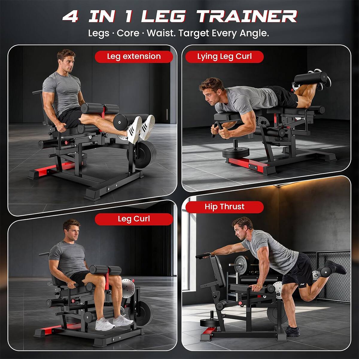 4 IN 1 LEG TRAINER  
Legs • Core • Waist. Target Every Angle.

- Leg extension
- Lying Leg Curl
- Leg Curl
- Hip Thrust