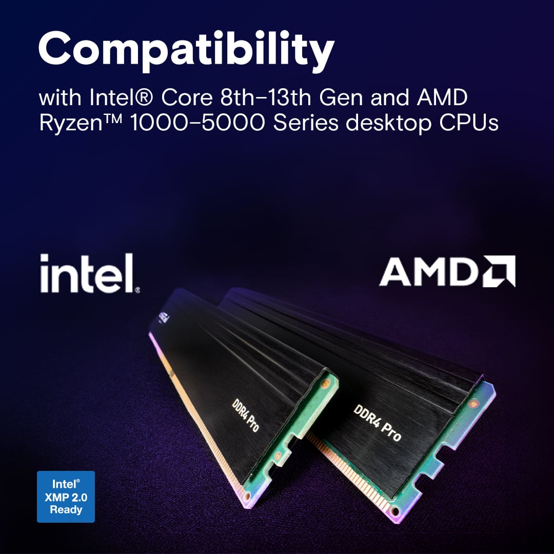 Compatibility with Intel Core 8th-13th Gen and AMD Ryzen 1000-5000 Series CPUs DDR4 Pro DDR4 Pro Intel XMP 2.0 Ready
