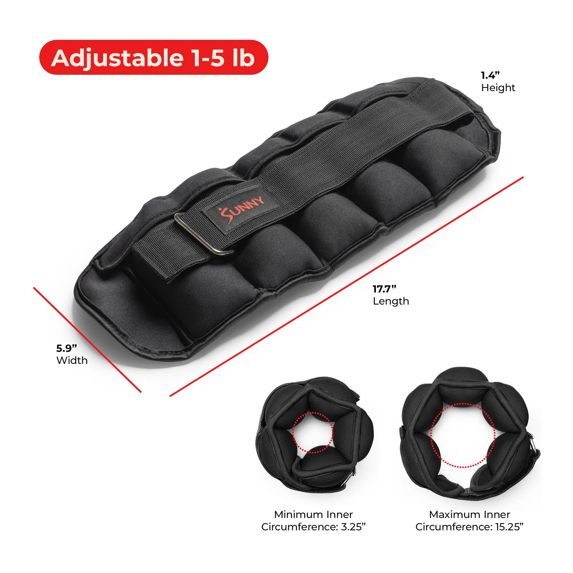 Adjustable 1-5 lb  
1.4" Height  
17.7" Length  
5.9" Width  
Minimum Inner Circumference: 3.25"  
Maximum Inner Circumference: 15.25"