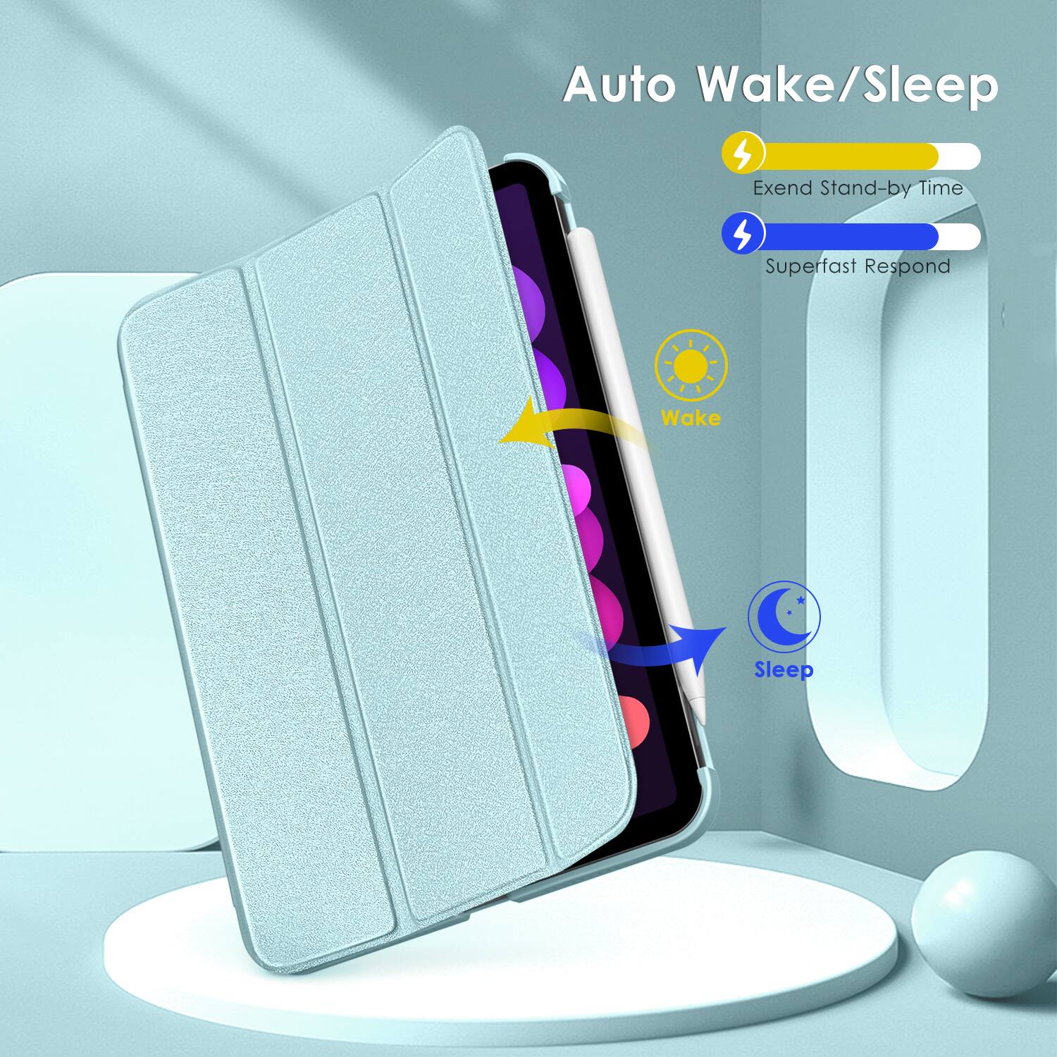 Auto Wake/Sleep  
Extend Stand-by Time  
Superfast Respond
