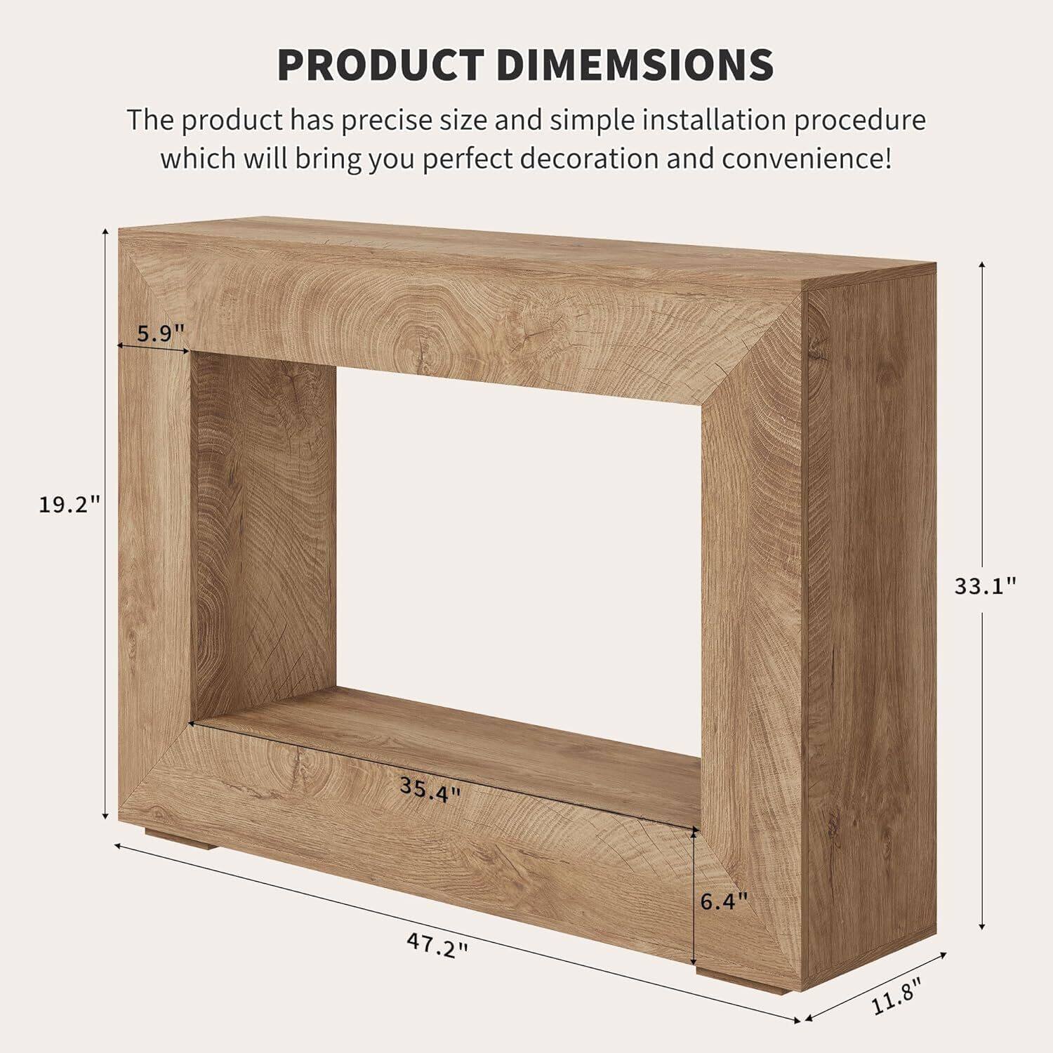PRODUCT DIMENSIONS

The product has precise size and simple installation procedure which will bring you perfect decoration and convenience!

- Height: 33.1"
- Width: 47.2"
- Depth: 19.2"
- Shelf Depth: 6.4"
- Shelf Height: 35.4"
- Side Thickness: 5.9"
- Bottom Thickness: 11.8"