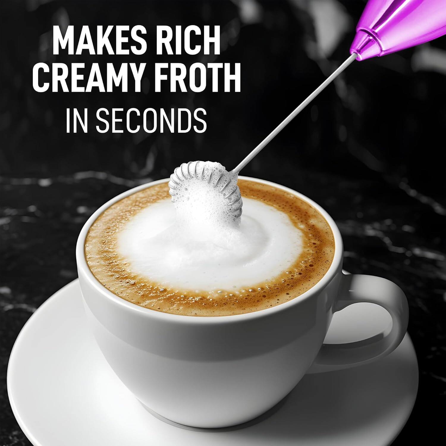 MAKES RICH CREAMY FROTH IN SECONDS