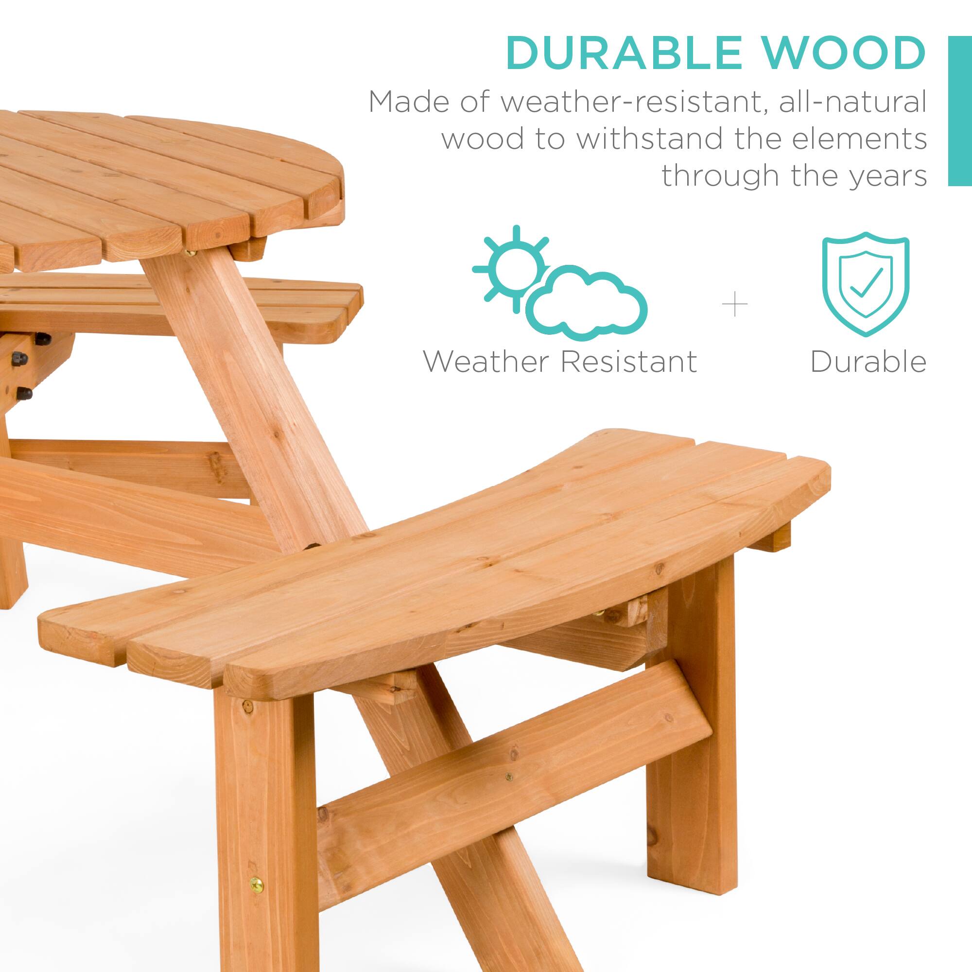 DURABLE WOOD  
Made of weather-resistant, all-natural wood to withstand the elements through the years  

Weather Resistant + Durable