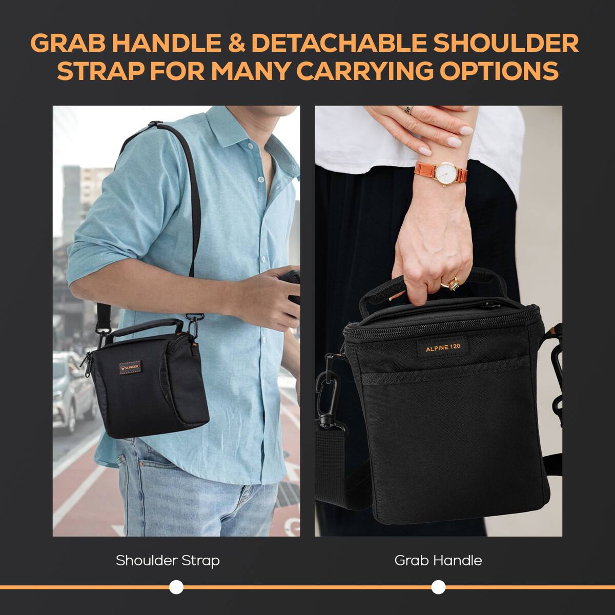 GRAB HANDLE & DETACHABLE SHOULDER STRAP FOR MANY CARRYING OPTIONS

Shoulder Strap

Grab Handle