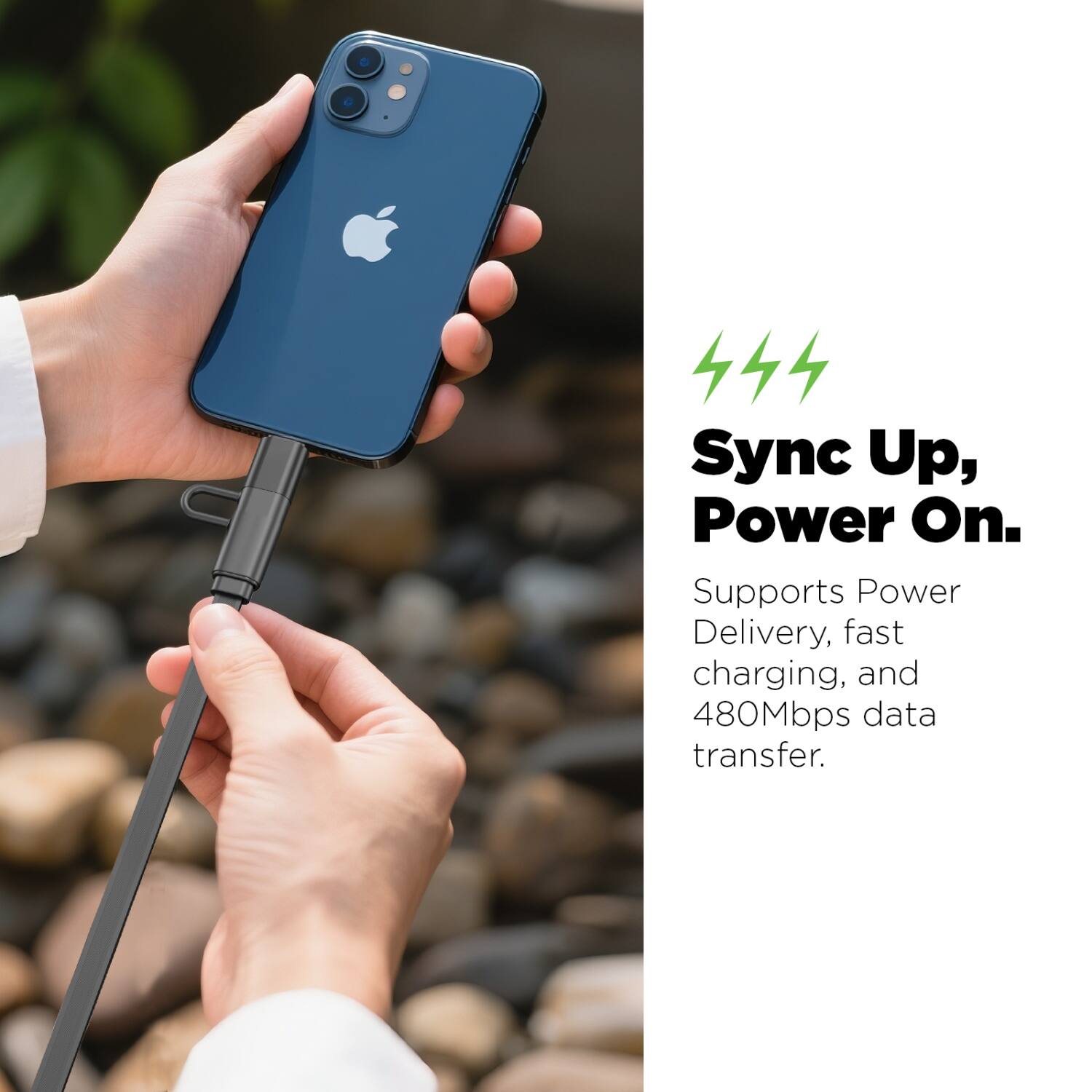 Sync Up, Power On.  
Supports Power Delivery, fast charging, and 480Mbps data transfer.