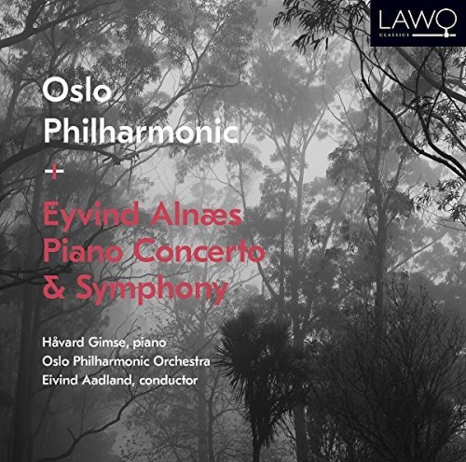 Oslo Philharmonic  
+  
Eyvind Alnaes  
Piano Concerto & Symphony  

Håvard Gimse, piano  
Oslo Philharmonic Orchestra  
Eivind Aadland, conductor  

LAWO CLASSICS