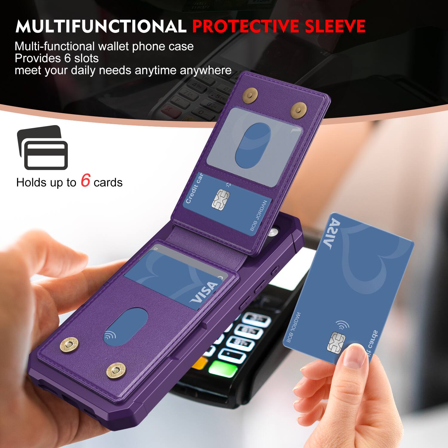 CEC | MULTIFUNCTIONAL PROTECTIVE SLEEVE

Multi-functional wallet phone case
Provides 6 slots
meet your daily needs anytime anywhere

Holds up to 6 cards

Credit VISA JORDAN BOB T JORDAN 808 VISA cards