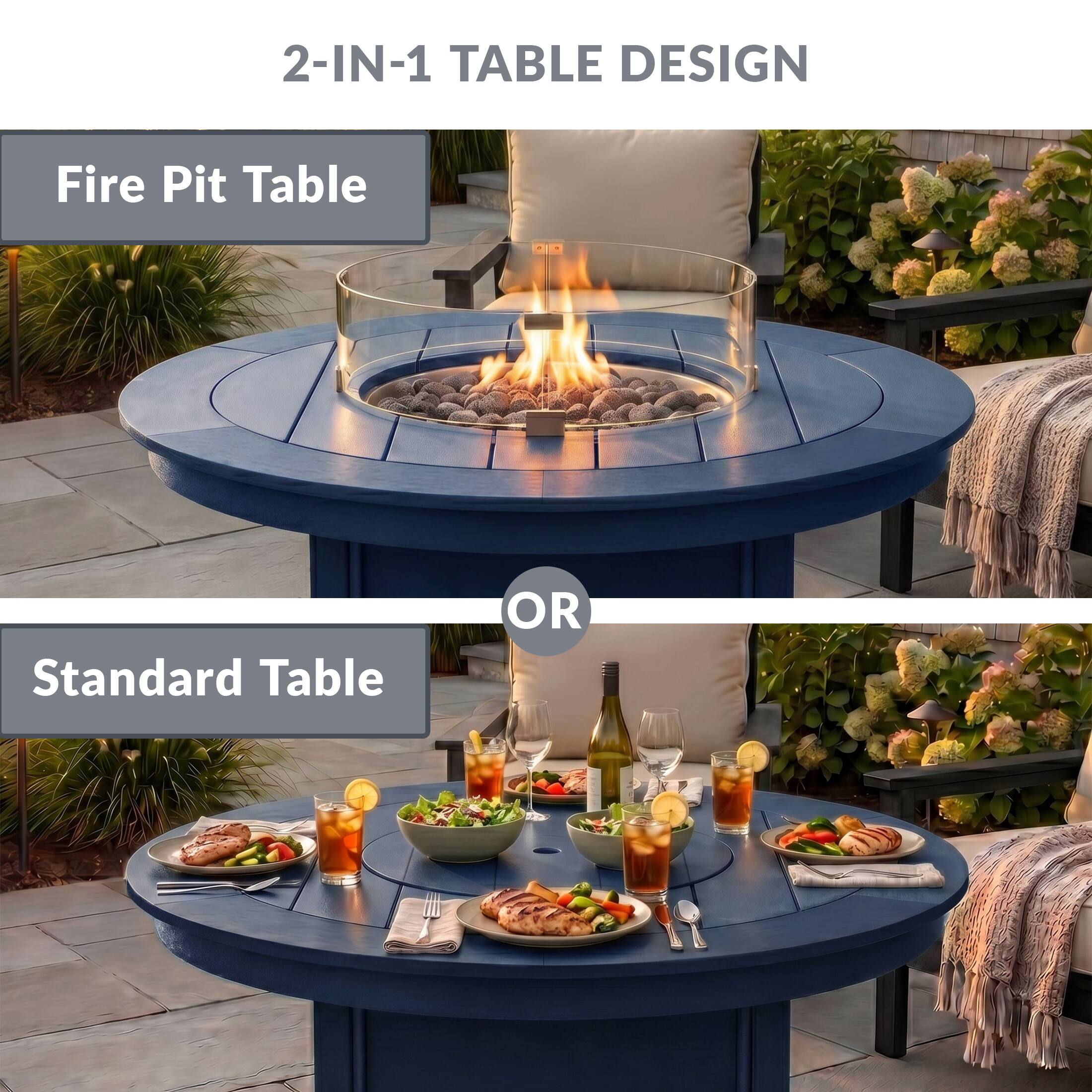 2-IN-1 TABLE DESIGN

Fire Pit Table

OR

Standard Table